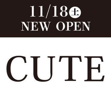 CUTE　11月18日OPEN　