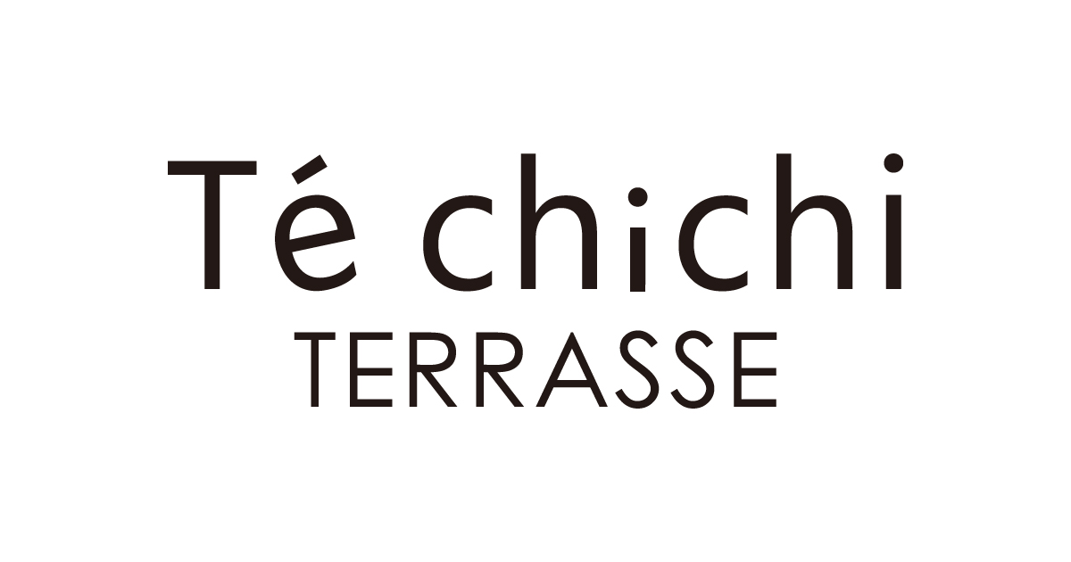 Te chichi TERRASSE